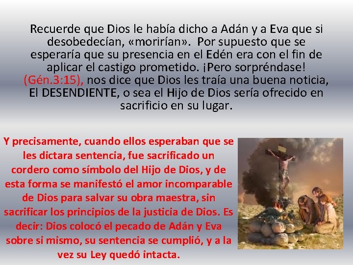 Recuerde que Dios le había dicho a Adán y a Eva que si desobedecían,