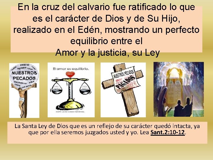 En la cruz del calvario fue ratificado lo que es el carácter de Dios