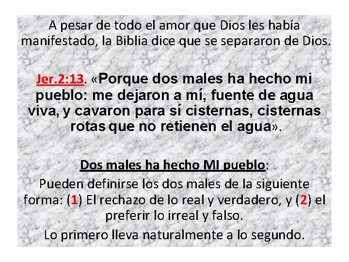 A pesar de todo el amor que Dios les había manifestado, la Biblia dice