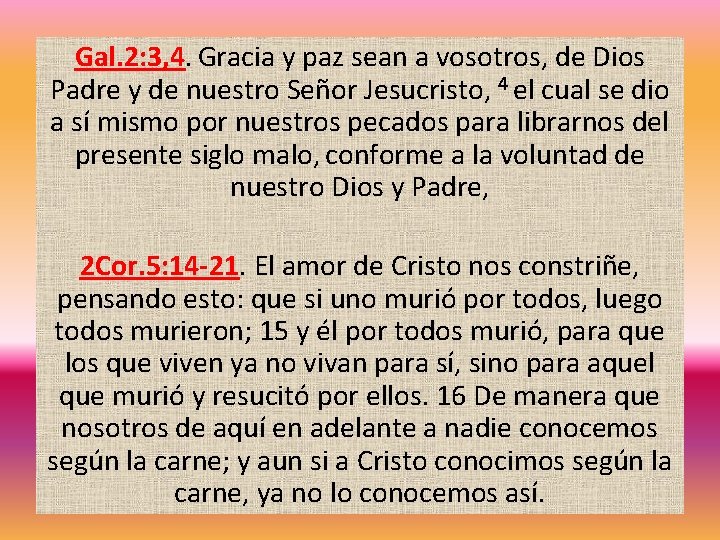 Gal. 2: 3, 4. Gracia y paz sean a vosotros, de Dios Padre y