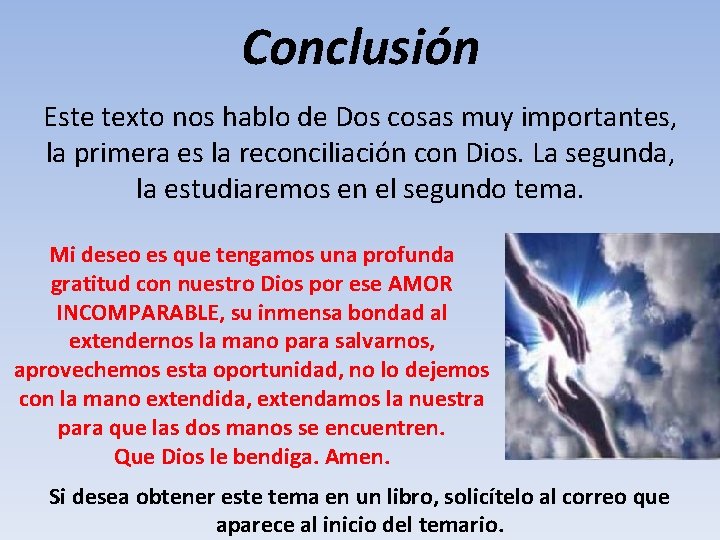 Conclusión Este texto nos hablo de Dos cosas muy importantes, la primera es la