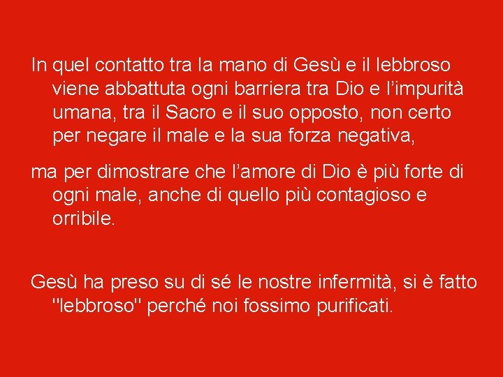 In quel contatto tra la mano di Gesù e il lebbroso viene abbattuta ogni