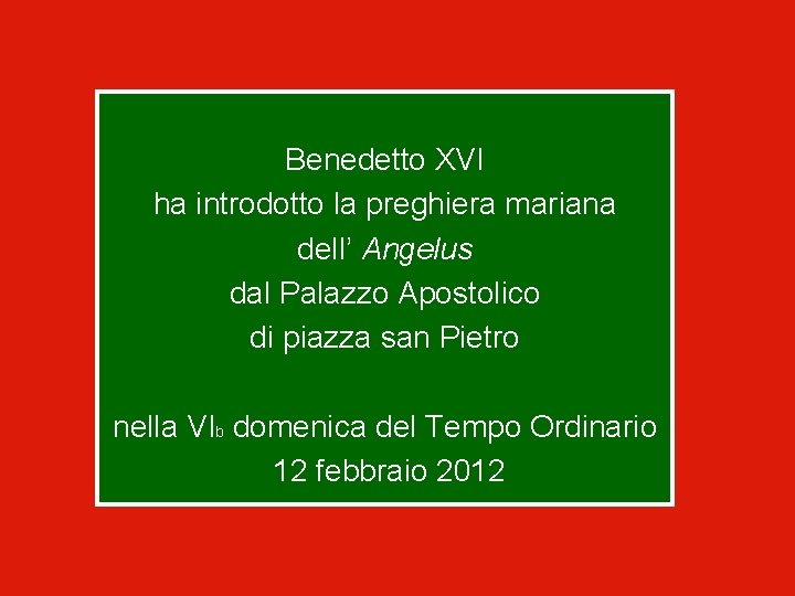 Benedetto XVI ha introdotto la preghiera mariana dell’ Angelus dal Palazzo Apostolico di piazza