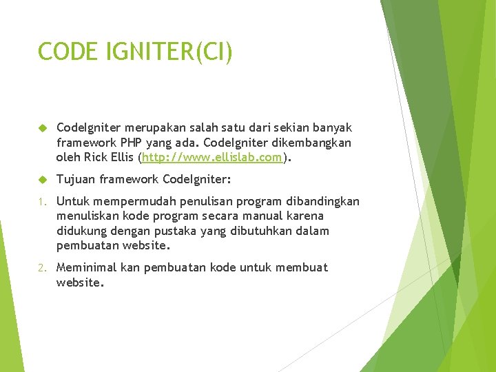 CODE IGNITER(CI) Code. Igniter merupakan salah satu dari sekian banyak framework PHP yang ada.
