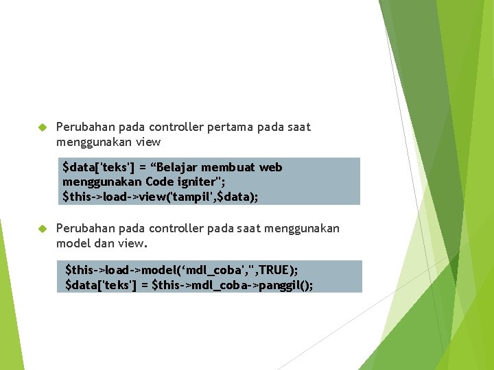  Perubahan pada controller pertama pada saat menggunakan view $data['teks'] = “Belajar membuat web