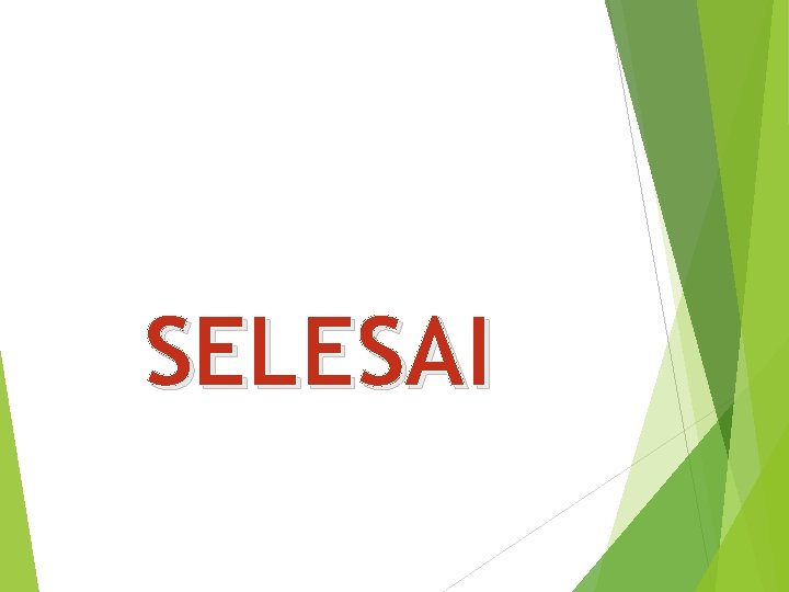 SELESAI 