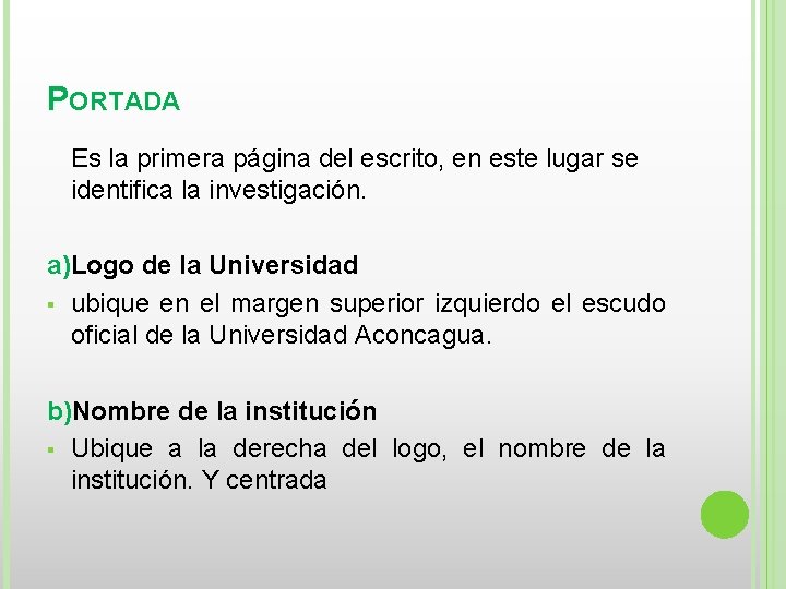 PORTADA Es la primera página del escrito, en este lugar se identifica la investigación.