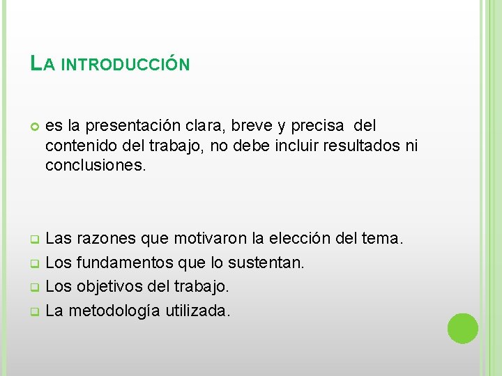 LA INTRODUCCIÓN es la presentación clara, breve y precisa del contenido del trabajo, no