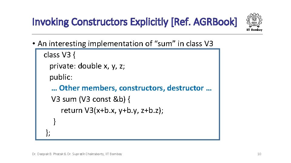 Invoking Constructors Explicitly [Ref. AGRBook] IIT Bombay • An interesting implementation of “sum” in