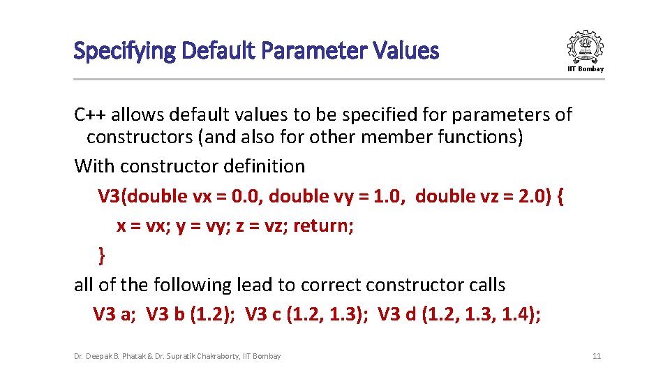 Specifying Default Parameter Values IIT Bombay C++ allows default values to be specified for