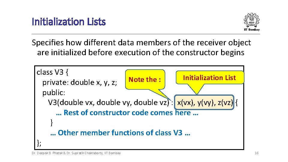 Initialization Lists IIT Bombay Specifies how different data members of the receiver object are