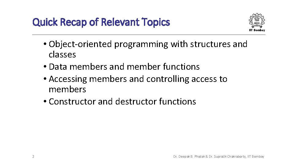 Quick Recap of Relevant Topics IIT Bombay • Object-oriented programming with structures and classes