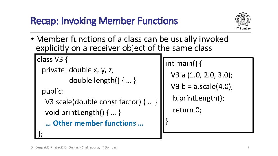 Recap: Invoking Member Functions IIT Bombay • Member functions of a class can be