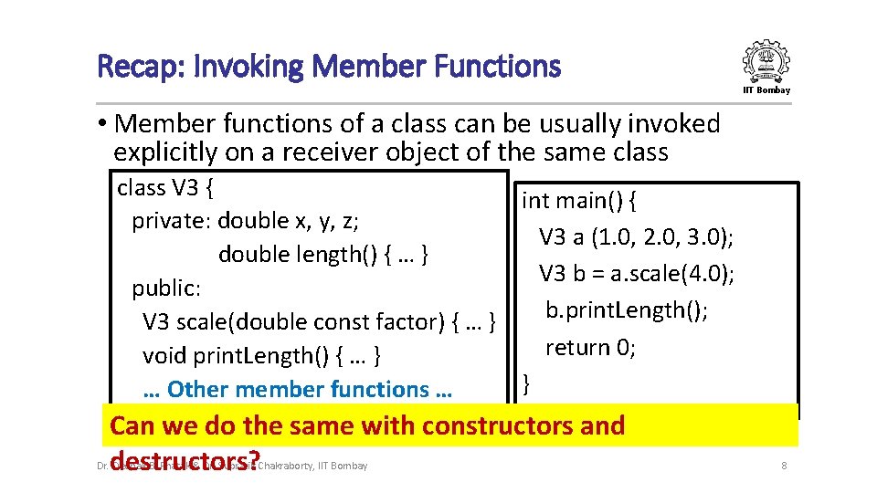 Recap: Invoking Member Functions IIT Bombay • Member functions of a class can be