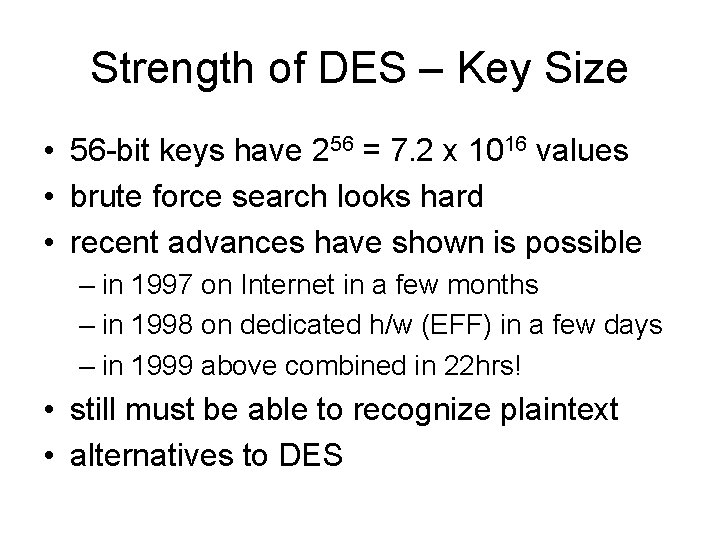 Strength of DES – Key Size • 56 -bit keys have 256 = 7.