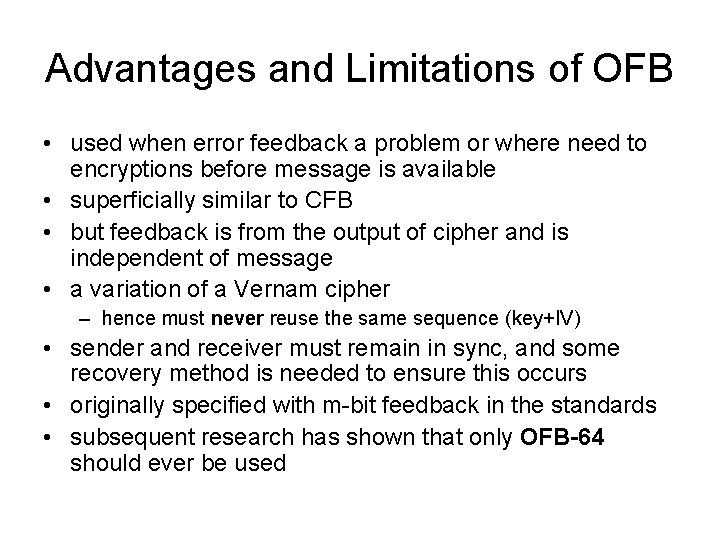 Advantages and Limitations of OFB • used when error feedback a problem or where