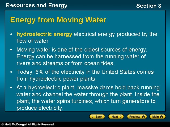 Resources and Energy Section 3 Energy from Moving Water • hydroelectric energy electrical energy