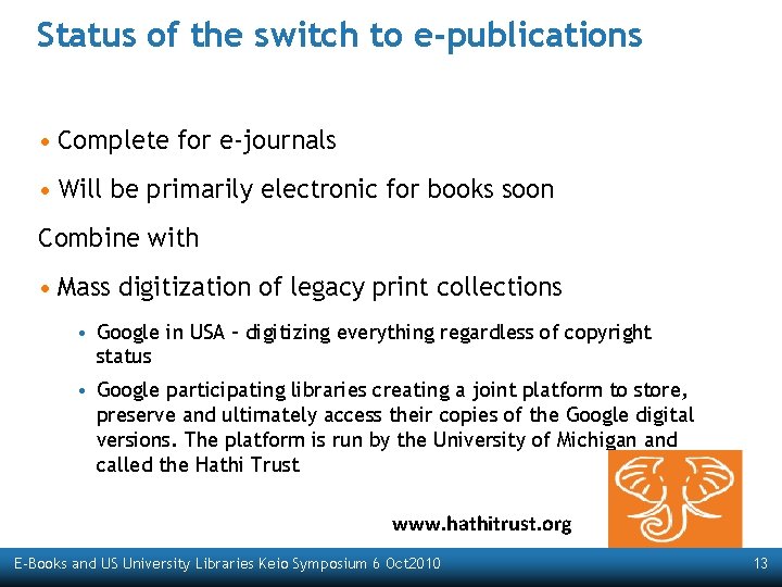 Status of the switch to e-publications • Complete for e-journals • Will be primarily