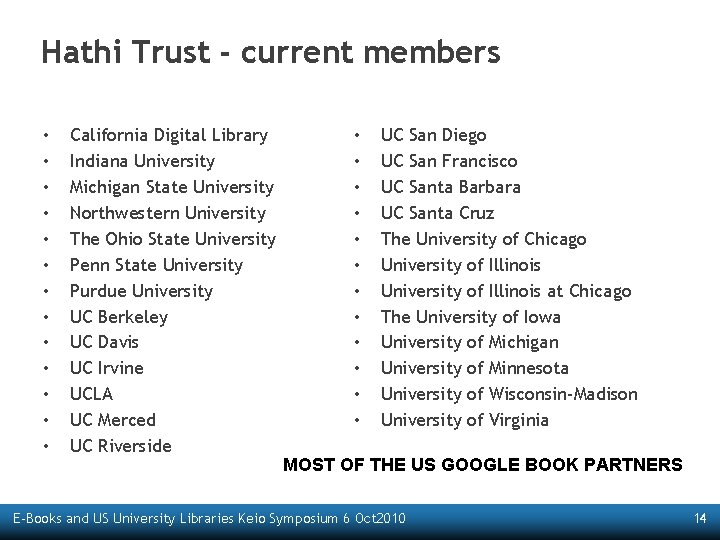 Hathi Trust - current members • • • • California Digital Library Indiana University