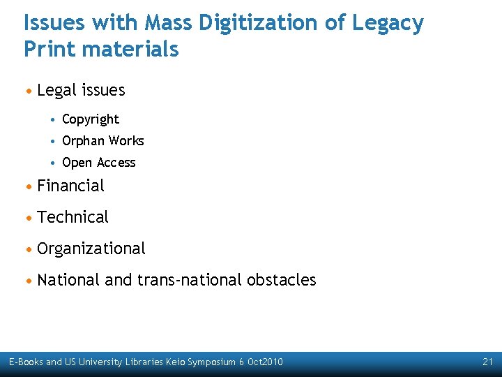 Issues with Mass Digitization of Legacy Print materials • Legal issues • Copyright •