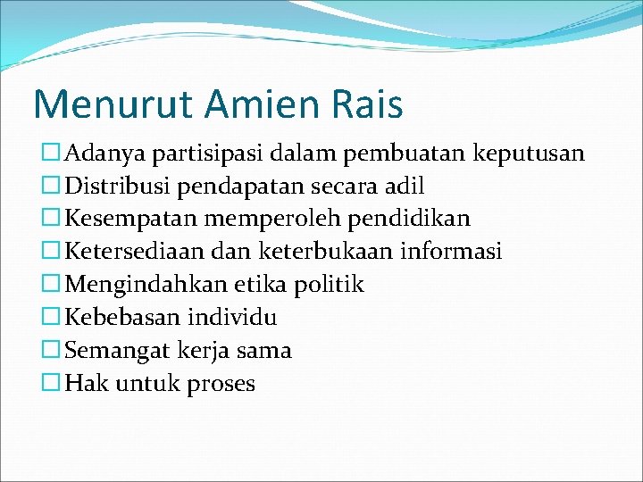 Menurut Amien Rais � Adanya partisipasi dalam pembuatan keputusan � Distribusi pendapatan secara adil