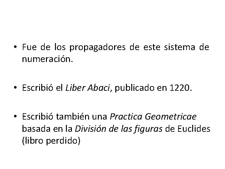  • Fue de los propagadores de este sistema de numeración. • Escribió el