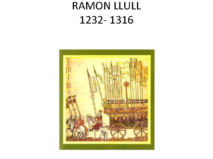 RAMON LLULL 1232 - 1316 