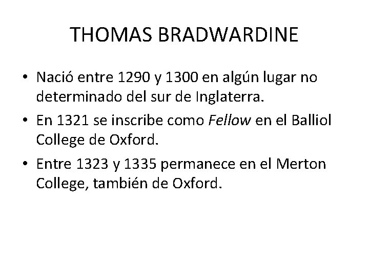 THOMAS BRADWARDINE • Nació entre 1290 y 1300 en algún lugar no determinado del