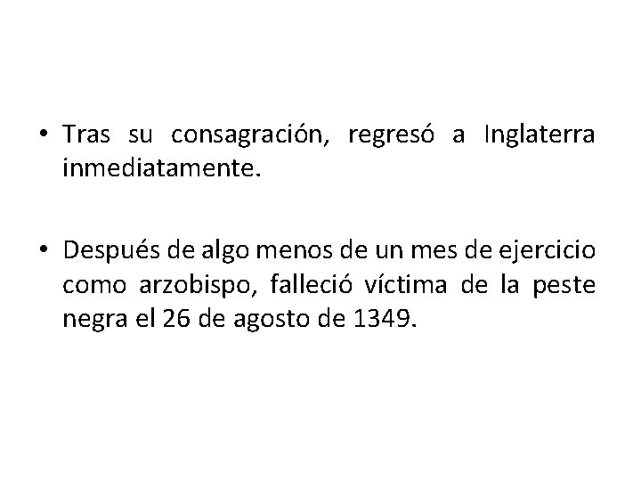  • Tras su consagración, regresó a Inglaterra inmediatamente. • Después de algo menos