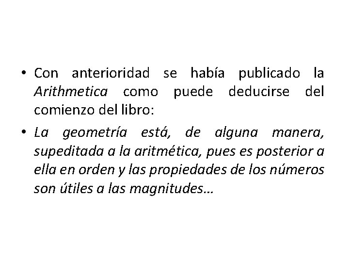  • Con anterioridad se había publicado la Arithmetica como puede deducirse del comienzo