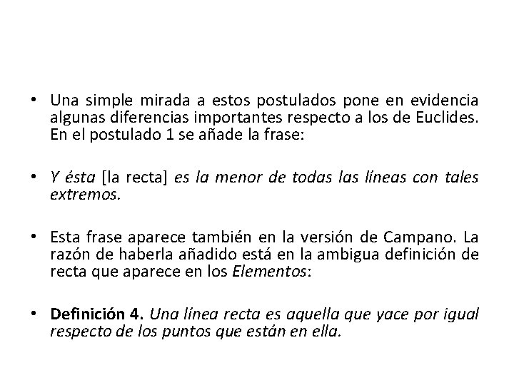  • Una simple mirada a estos postulados pone en evidencia algunas diferencias importantes