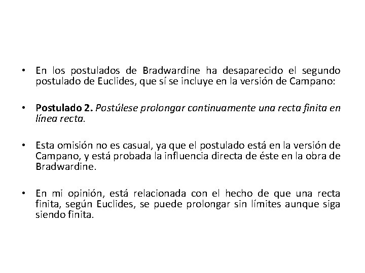  • En los postulados de Bradwardine ha desaparecido el segundo postulado de Euclides,