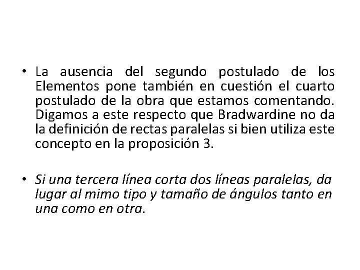  • La ausencia del segundo postulado de los Elementos pone también en cuestión