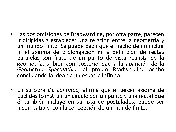  • Las dos omisiones de Bradwardine, por otra parte, parecen ir dirigidas a