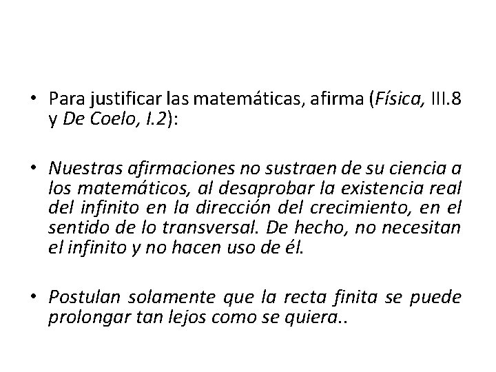  • Para justificar las matemáticas, afirma (Física, III. 8 y De Coelo, I.