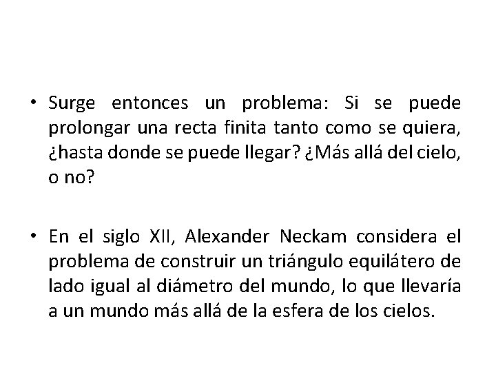  • Surge entonces un problema: Si se puede prolongar una recta finita tanto