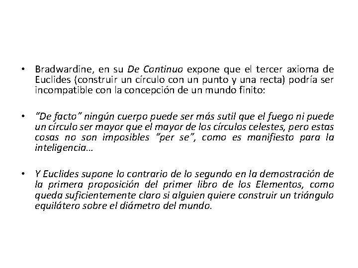  • Bradwardine, en su De Continuo expone que el tercer axioma de Euclides