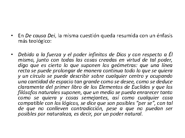  • En De causa Dei, la misma cuestión queda resumida con un énfasis