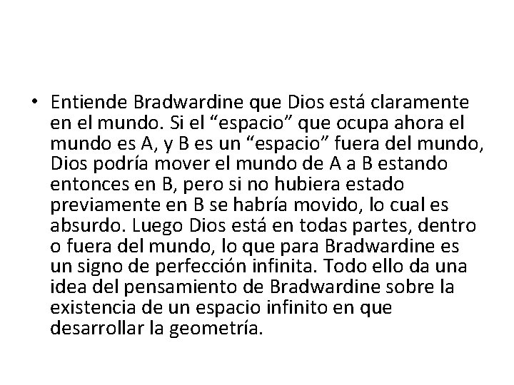  • Entiende Bradwardine que Dios está claramente en el mundo. Si el “espacio”