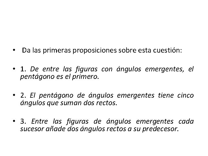  • Da las primeras proposiciones sobre esta cuestión: • 1. De entre las