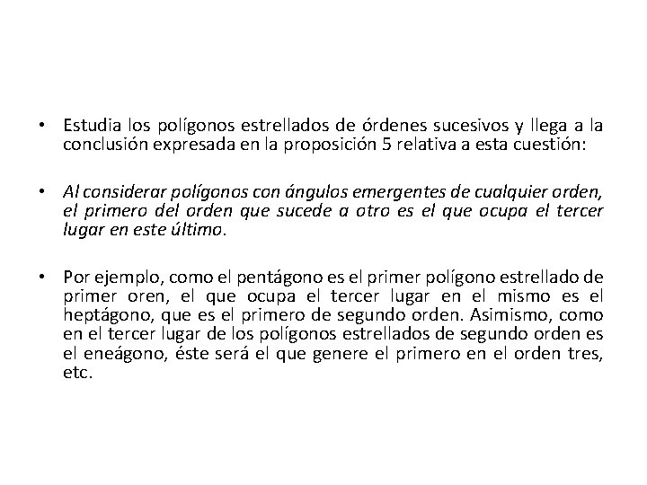  • Estudia los polígonos estrellados de órdenes sucesivos y llega a la conclusión