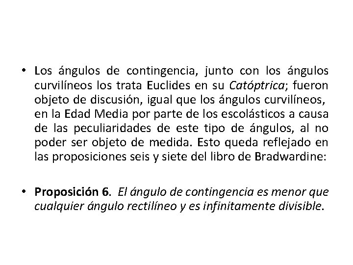  • Los ángulos de contingencia, junto con los ángulos curvilíneos los trata Euclides