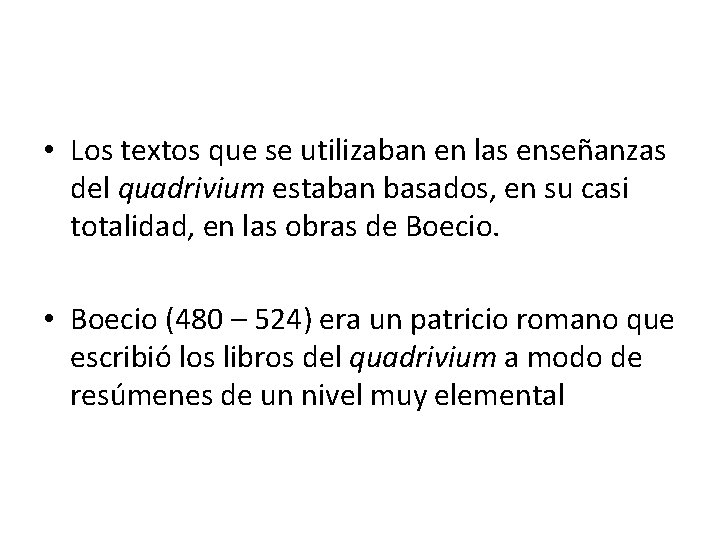  • Los textos que se utilizaban en las enseñanzas del quadrivium estaban basados,