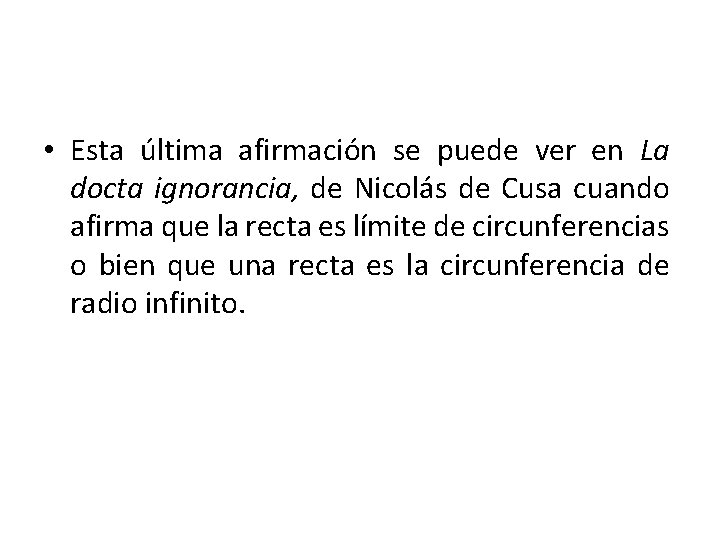  • Esta última afirmación se puede ver en La docta ignorancia, de Nicolás