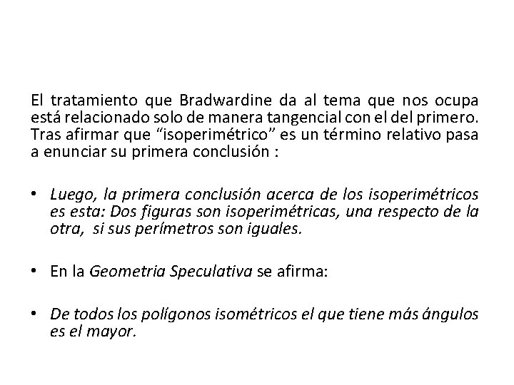 El tratamiento que Bradwardine da al tema que nos ocupa está relacionado solo de