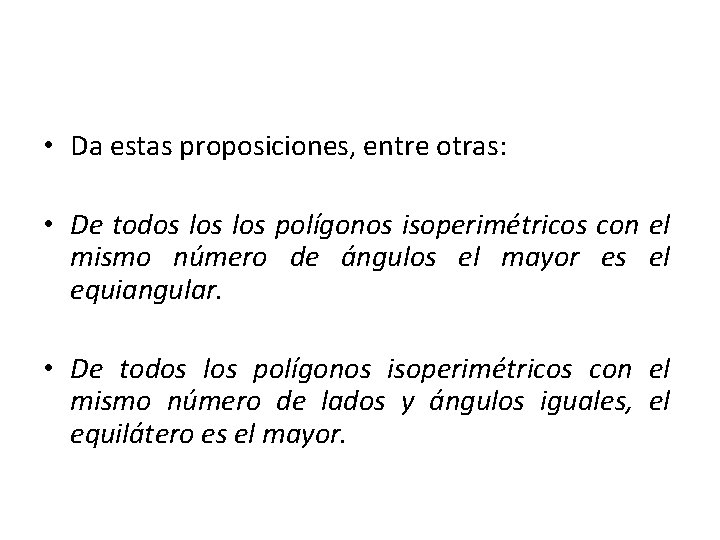  • Da estas proposiciones, entre otras: • De todos los polígonos isoperimétricos con