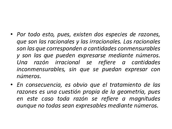  • Por todo esto, pues, existen dos especies de razones, que son las