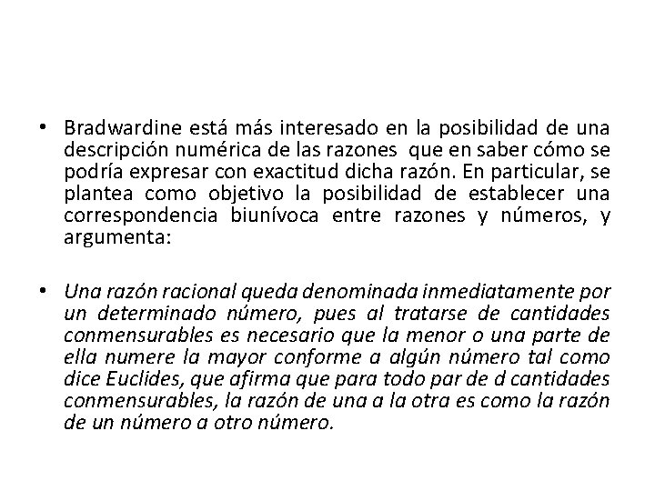  • Bradwardine está más interesado en la posibilidad de una descripción numérica de