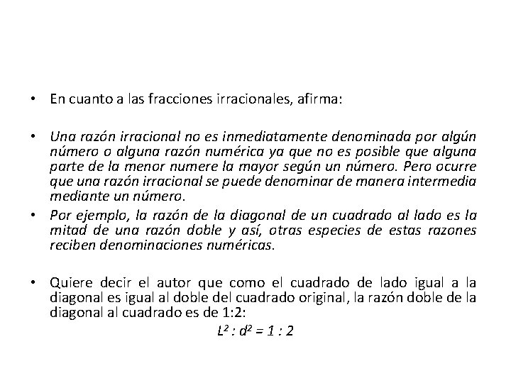  • En cuanto a las fracciones irracionales, afirma: • Una razón irracional no