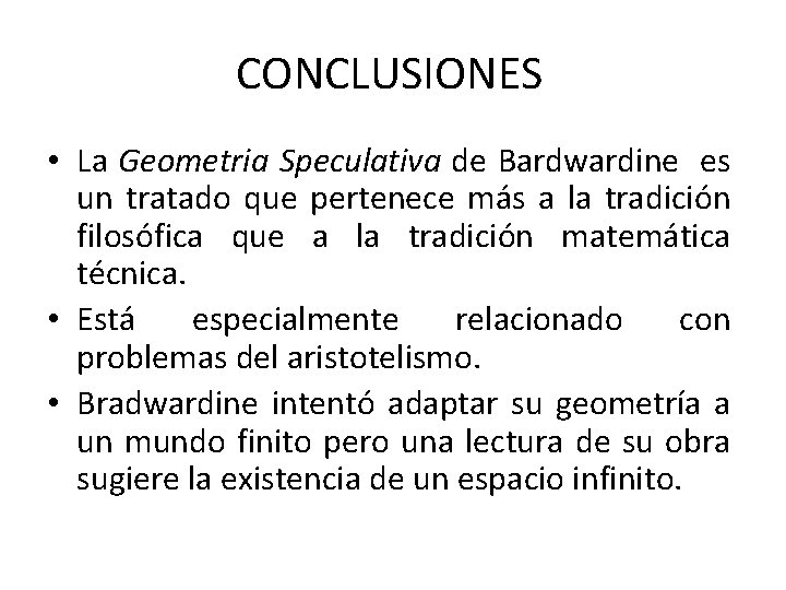 CONCLUSIONES • La Geometria Speculativa de Bardwardine es un tratado que pertenece más a
